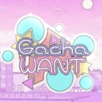 Gacha Want